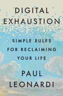 Digital Exhaustion : Simple Rules for Reclaiming Your Life
