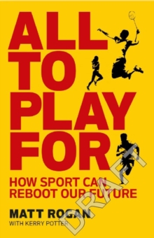 All to Play For : How sport can reboot our future