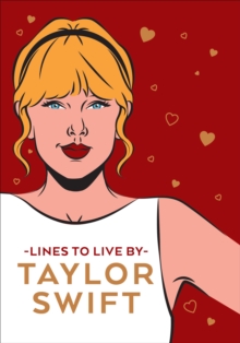 Taylor Swift Lines To Live By : Shake it off and never go out of style with Tay Tay