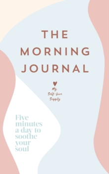 The Morning Journal : Five minutes a day to soothe your soul