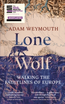 Cornerstone Lone Wolf , Walking The Faultlines Of Europe - Shortlisted For The Baillie Gifford Prize 2025