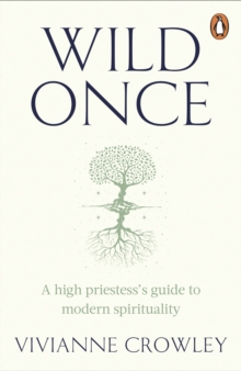 Wild Once : A high priestesss guide to modern spirituality