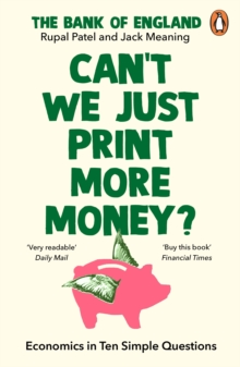 Cant We Just Print More Money? : Economics in Ten Simple Questions