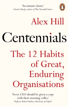 Centennials : The 12 Habits of Great, Enduring Organisations