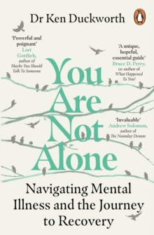 You Are Not Alone : Navigating Mental Illness and the Journey to Recovery