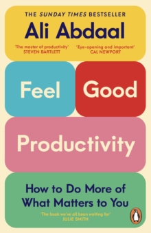 Feel-Good Productivity : How to Do More of What Matters to You