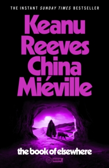 The Book of Elsewhere : A novel by Keanu Reeves & China Mi ville