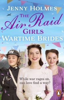 The Air Raid Girls: Wartime Brides : An uplifting and joyful WWII saga romance (The Air Raid Girls Book 3)