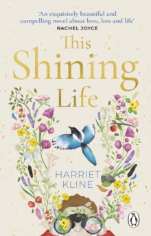 This Shining Life : A moving, powerful novel about love, loss and treasuring life