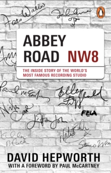 Abbey Road : The Inside Story of the Worlds Most Famous Recording Studio (with a foreword by Paul McCartney)