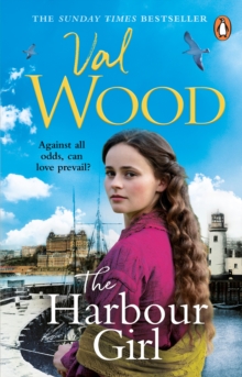 The Harbour Girl : a gripping historical romance saga from the Sunday Times bestselling author