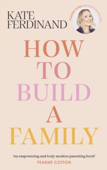 How To Build A Family : The essential guide for blended families and becoming a step-parent