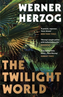 The Twilight World : Discover the first novel from the iconic filmmaker Werner Herzog