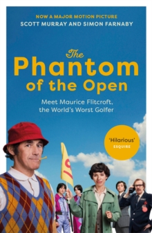 The Phantom of the Open : Maurice Flitcroft, the World's Worst Golfer - NOW A MAJOR FILM STARRING MARK RYLANCE