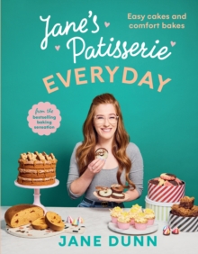 Janes Patisserie Everyday : Easy Cakes And Comfort Bakes THE NO.1 SUNDAY TIMES BESTSELLER