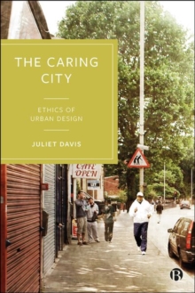 The Caring City : Ethics of Urban Design