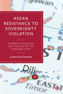 ASEAN Resistance to Sovereignty Violation : Interests, Balancing and the Role of the Vanguard State