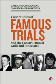 Case Studies of Famous Trials and the Construction of Guilt and Innocence : The Construction of Guilt and Innocence