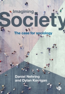 Imagining Society : The Case for Sociology