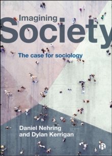 Imagining Society : The Case for Sociology