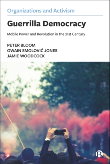 Guerrilla Democracy : Mobile Power and Revolution in the 21st Century