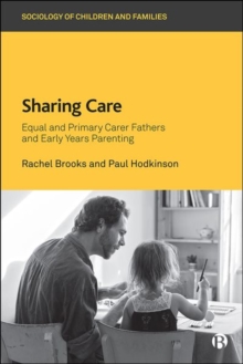 Sharing Care : Equal and Primary Carer Fathers and Early Years Parenting, Hardback Book Sharing Care : Equal and Primary Carer Fathers and Early Years Parenting, Hardback Book