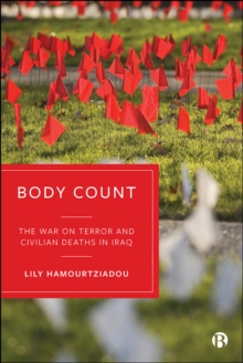 Body Count : The War on Terror and Civilian Deaths in Iraq