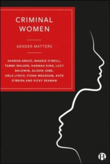 Criminal Women : Gender Matters