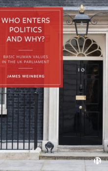 Who Enters Politics and Why? : Basic Human Values in the UK Parliament, Hardback Book Who Enters Politics and Why? : Basic Human Values in the UK Parliament, Hardback Book