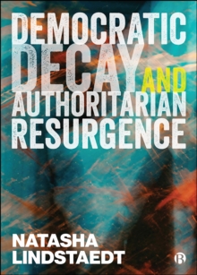 Democratic Decay and Authoritarian Resurgence