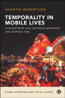 Temporality in Mobile Lives : Contemporary Asia-Australia Migration and Everyday Time