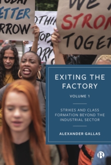 Exiting the Factory (Volume 1) : Strikes and Class Formation beyond the Industrial Sector