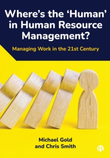 Where's the Human in Human Resource Management? : Managing Work in the 21st Century