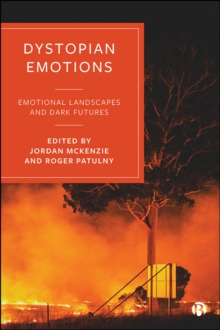 Dystopian Emotions : Emotional Landscapes and Dark Futures