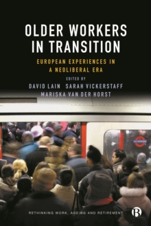 Older Workers in Transition : European Experiences in a Neoliberal Era