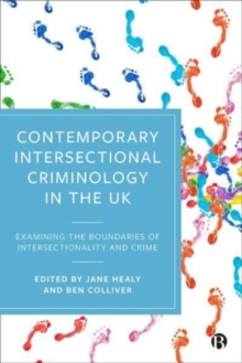 Contemporary Intersectional Criminology in the UK : Examining the Boundaries of Intersectionality and Crime