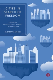 Cities in Search of Freedom : European Municipalities against the Leviathan