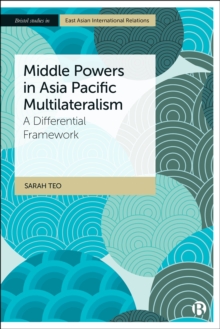 Middle Powers in Asia Pacific Multilateralism : A Differential Framework