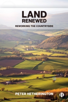 Land Renewed : Reworking the Countryside