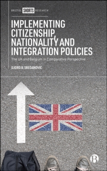 Implementing Citizenship, Nationality and Integration Policies : The UK and Belgium in Comparative Perspective