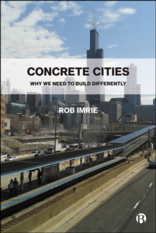 Concrete Cities : Why We Need to Build Differently