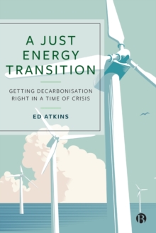 A Just Energy Transition : Getting Decarbonisation Right in a Time of Crisis