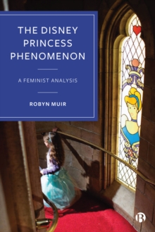 The Disney Princess Phenomenon : A Feminist Analysis