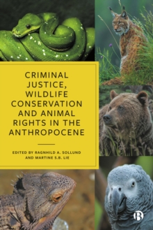 Criminal Justice, Wildlife Conservation and Animal Rights in the Anthropocene