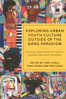 Exploring Urban Youth Culture Outside of the Gang Paradigm : Critical Questions of Youth, Gender and Race On-Road