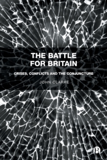 The Battle for Britain : Crises, Conflicts and the Conjuncture