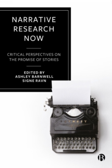 Narrative Research Now : Critical Perspectives on the Promise of Stories