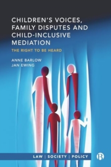 Childrens Voices, Family Disputes and Child-Inclusive Mediation : The Right to Be Heard