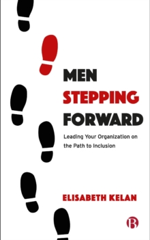 Men Stepping Forward : Leading Your Organization on the Path to Inclusion