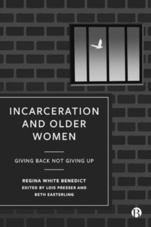 Incarceration And Older Women : Giving Back Not Giving Up